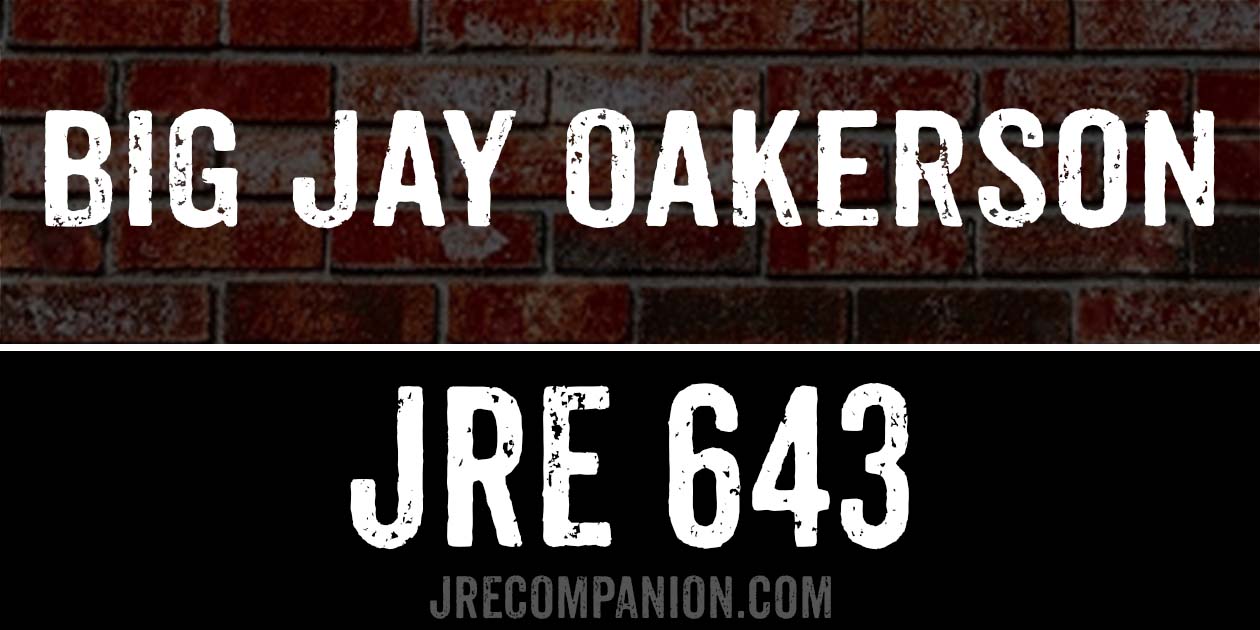 Big Jay Oakerson on JRE podcast 643