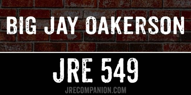 Big Jay Oakerson on JRE podcast 549