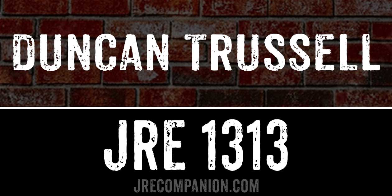 Duncan Trussell on Joe Rogan 1313 Duncan Trussell on Joe Rogan 1313