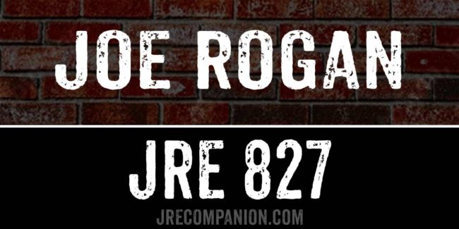 Joe Rogan JRE 827