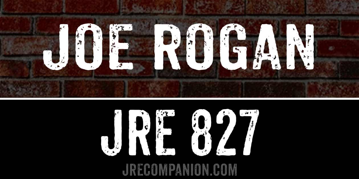 Joe Rogan JRE 827