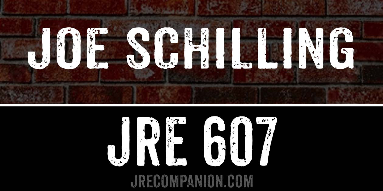 Joe Schilling on JRE Podcast 607