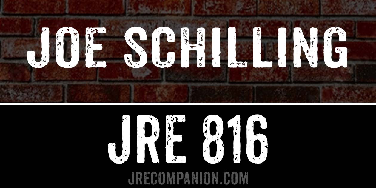 Joe Schilling on JRE 816