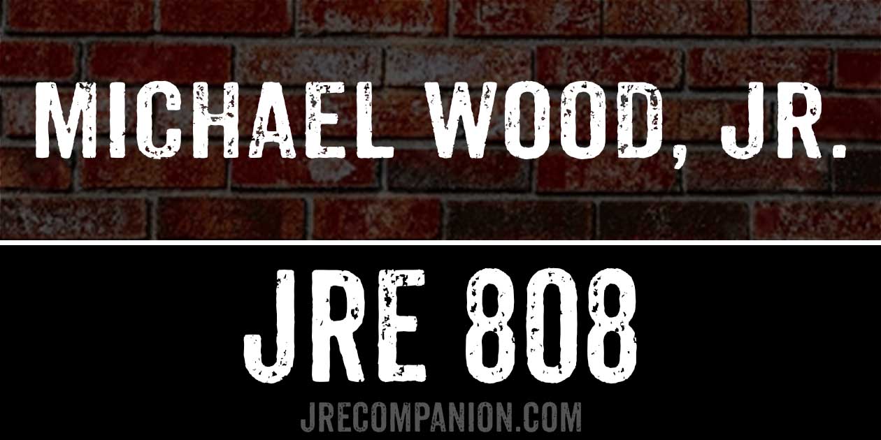 Michael Wood Jr on Joe Rogan Podcast 808