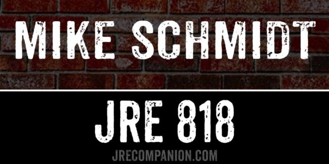 Mike Schmidt on Joe Rogan 818