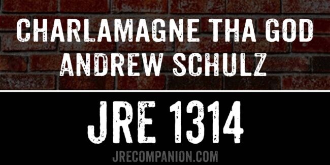 Charlamagne tha God & Andrew Schulz on Joe Rogan Podcast 1314