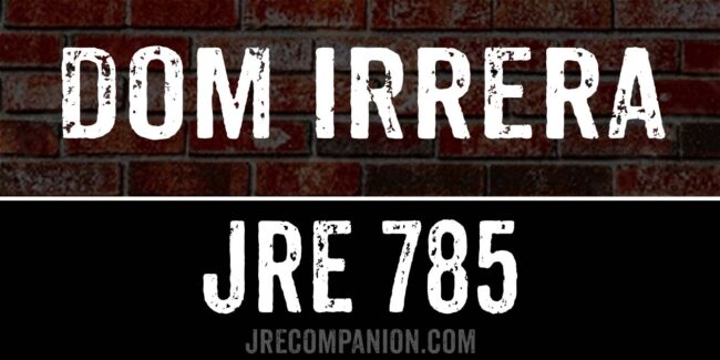 Dom Irrera on Joe Rogan Podcast 785