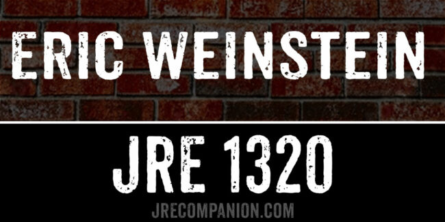Eric Weinstein on Joe Rogan Podcast 1320