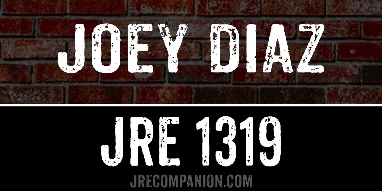 Joey Diaz on Joe Rogan 1319